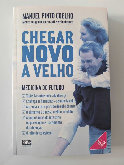 Livro Chegar Novo a Velho -;Dr° Manuel Pinto Coelho