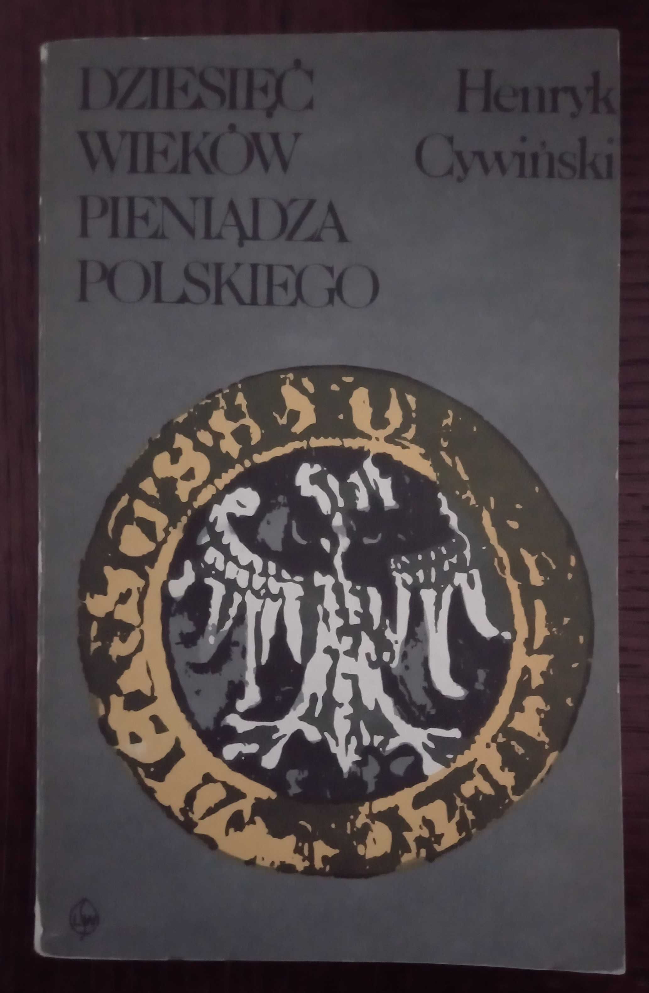 Dziesięć wieków pieniądza polskiego - Henryk Cywiński