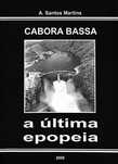 "Cabora Bassa - a última epopeia" de A. Santos Martins [Novo]