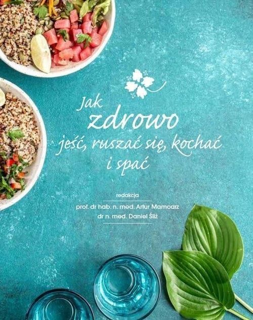 Jak zdrowo jeść, ruszać się, kochać i spać książka medycyna poradnik
