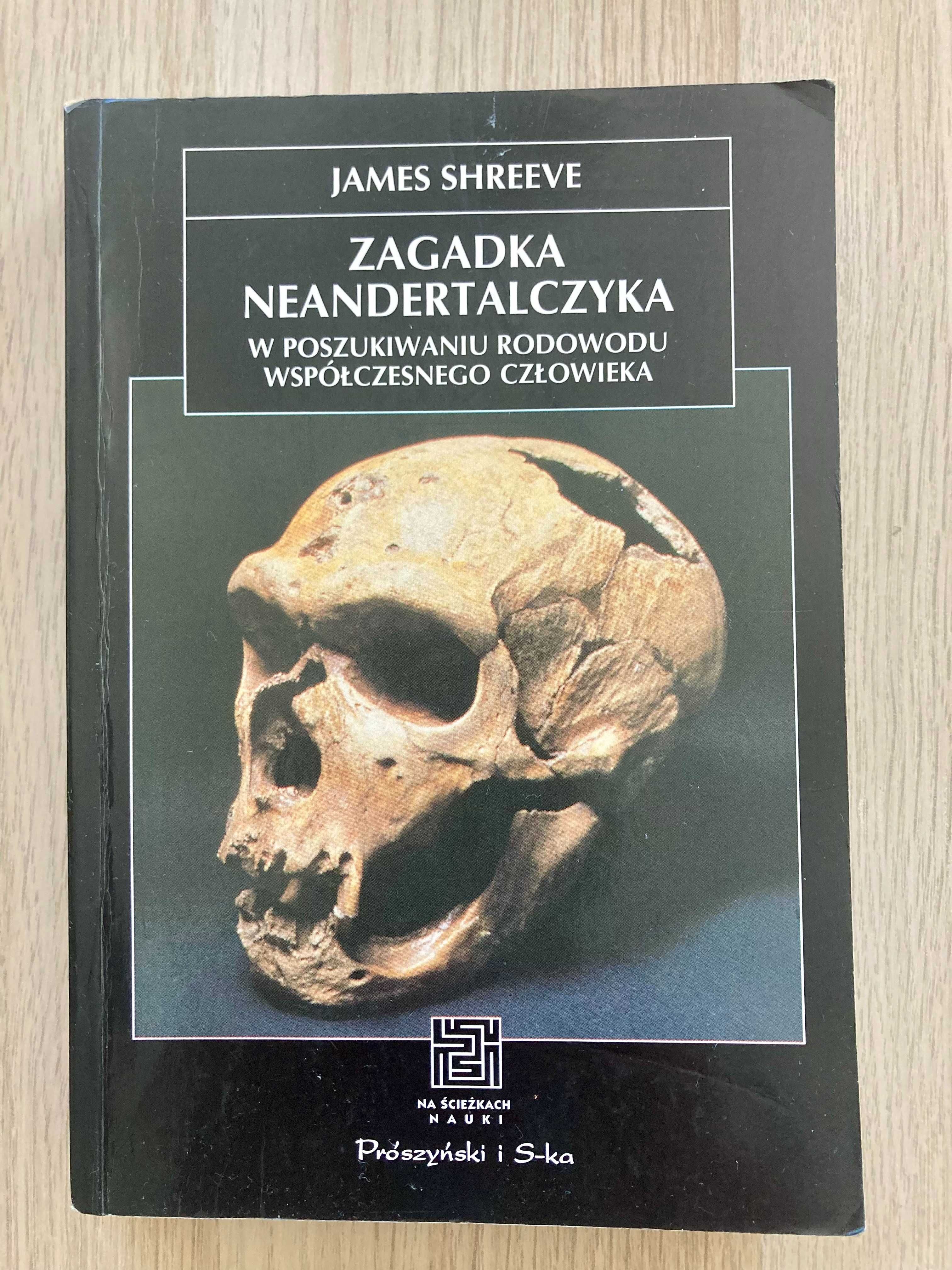 Zagadka Neandertalczyka. W poszukiwaniu rodowodu człowieka