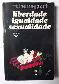 Livro Ref: CxB  - Michel Meignant - Liberdade, Igualdade, Sexualidade