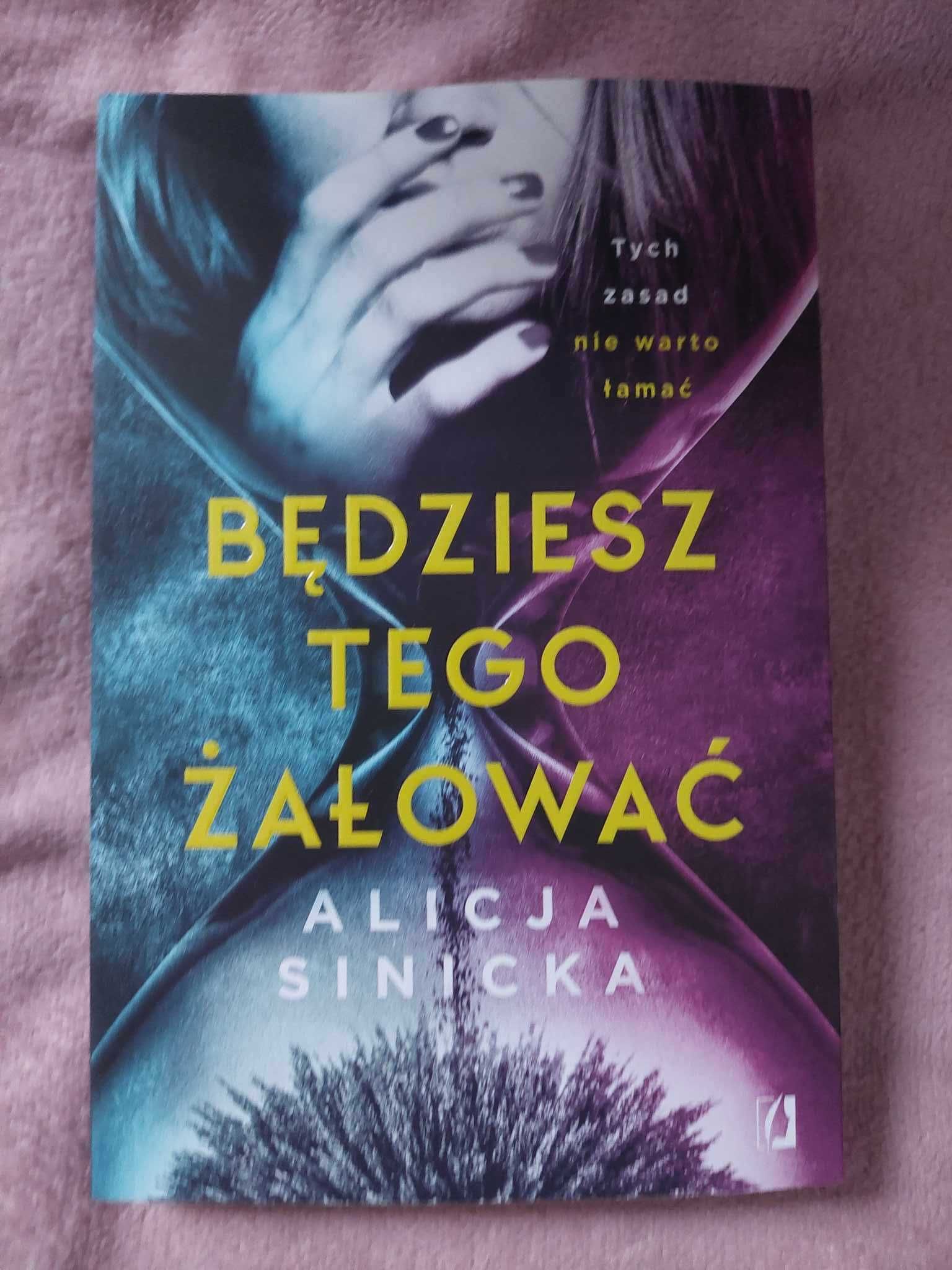 "Będziesz tego żałować" Alicja Sinicka