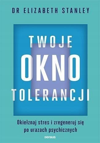 Twoje Okno Tolerancji, Elizabeth Stanley, Phd