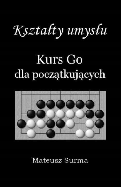 Kształty Umysłu. Kurs Go Dla Początkujących W.2