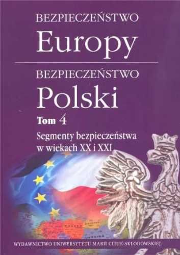 Bezpieczeństwo Europy - bezpieczeństwo Polski T.4 - praca zbiorowa