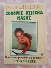 Zdrowie dziecka. Masaż. Peter Walker