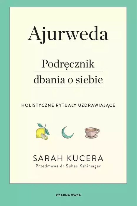 Ajurweda. Podręcznik dbania o siebie. Czarna Owca