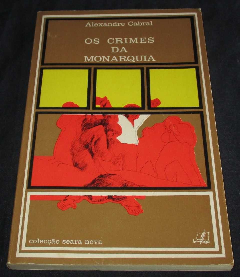 Livro Os Crimes da Monarquia Alexandre Cabral