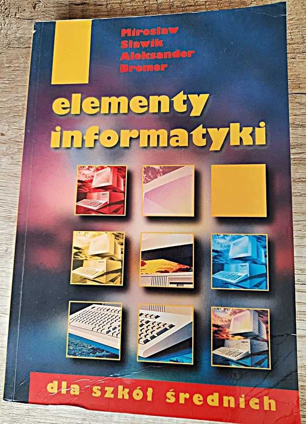 Elementy  informatyki  dla szkół średnich - M. Sławik , A. Bremer