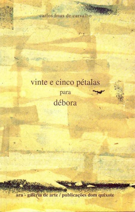 Livro - Vinte e Cinco Pétalas Para Débora - Carlos Frias de Carvalho