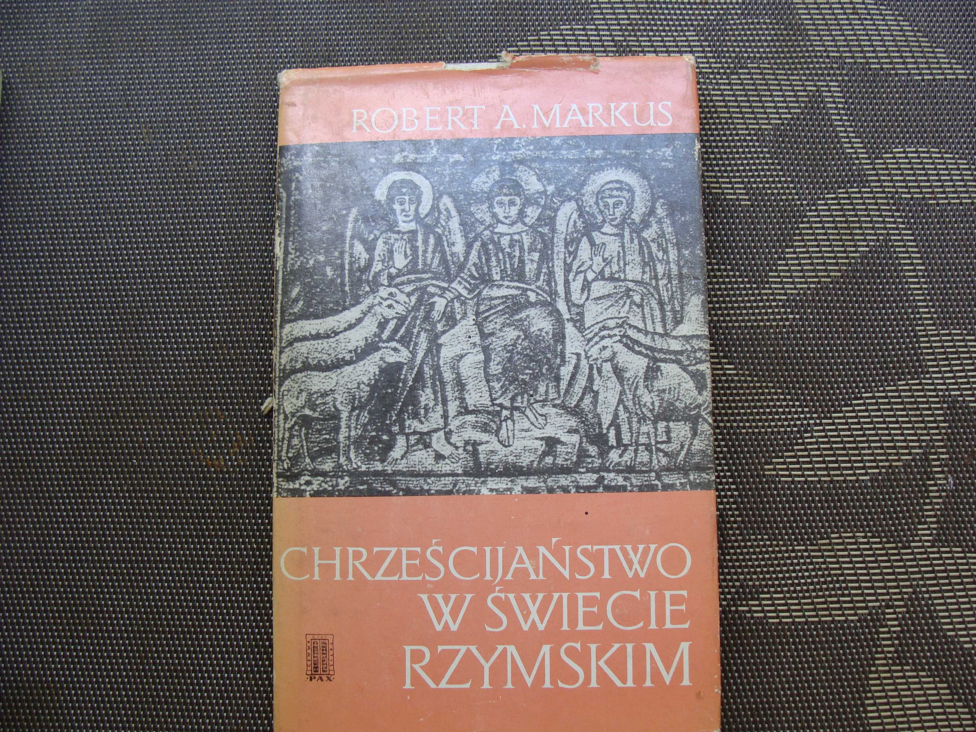 Chrześcijaństwo w świecie rzymskim - Robert A. Markus