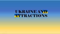 Презентація на тему: "UKRAINE AND ATTRACTIONS"