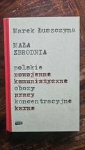 Mała zbrodnia | Marek Łuszczyna – polskie powojenne obozy pracy. NOWA