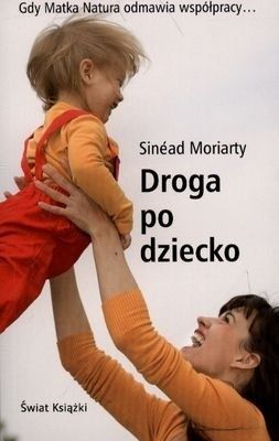 Droga  po dziecko - Sinead Moriarty