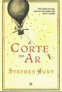 15191

A Corte do Ar
de Stephen Hunt