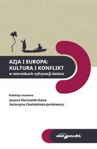 Azja i Europa Kultura i konflikt w warunkach. - red. Joanna Marszałek