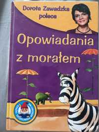 Opowiadania z morałem. Dorota Zawadzka