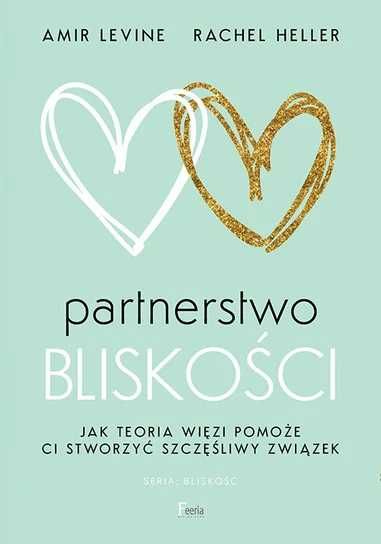 Partnerstwo bliskości. Jak teoria więzi pomoże ci stworzyć szczęśliwy