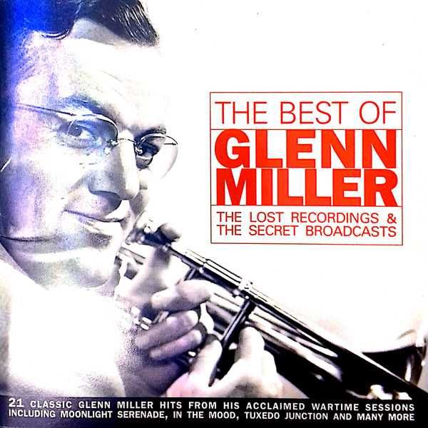 Glenn Miller – The Best Of Lost Recordings And Secret Broadcasts