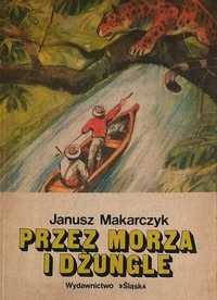 Janusz Makarczyk Przez morza i dżungle