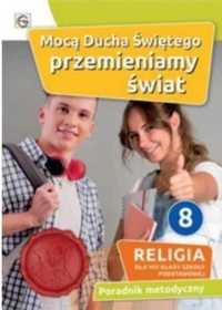 Poradnik metodyczny SP 8 Mocą Ducha Świętego. - red. Waldemar Janiga