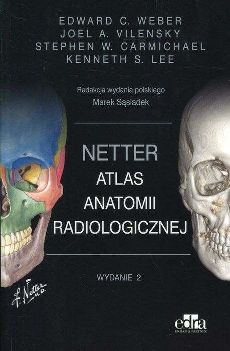 Netter Atlas Anatomii Radiologicznej E. Weber, Red. M. Sąsiadek Nowa