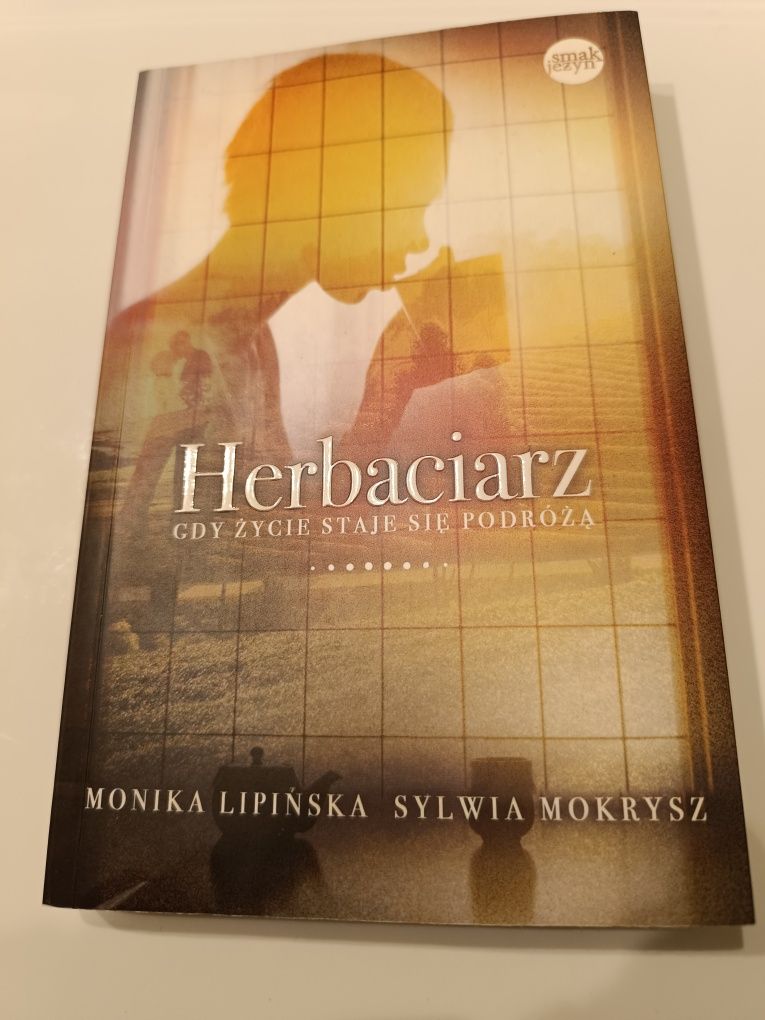 Książka herbaciarz gdy życie staje się podróżą Monika Lipińska