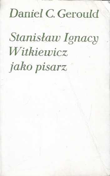 "Stanisław Ignacy Witkiewicz jako pisarz." Daniel C. Gerould