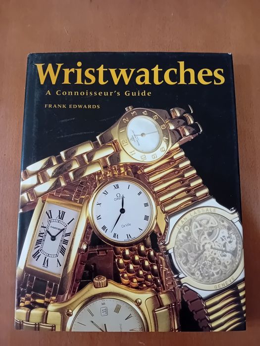 Wristwatches A Connoisseur's Guide