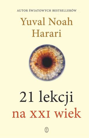 21 lekcji na XXI wiek 
Harari Yuval Noah