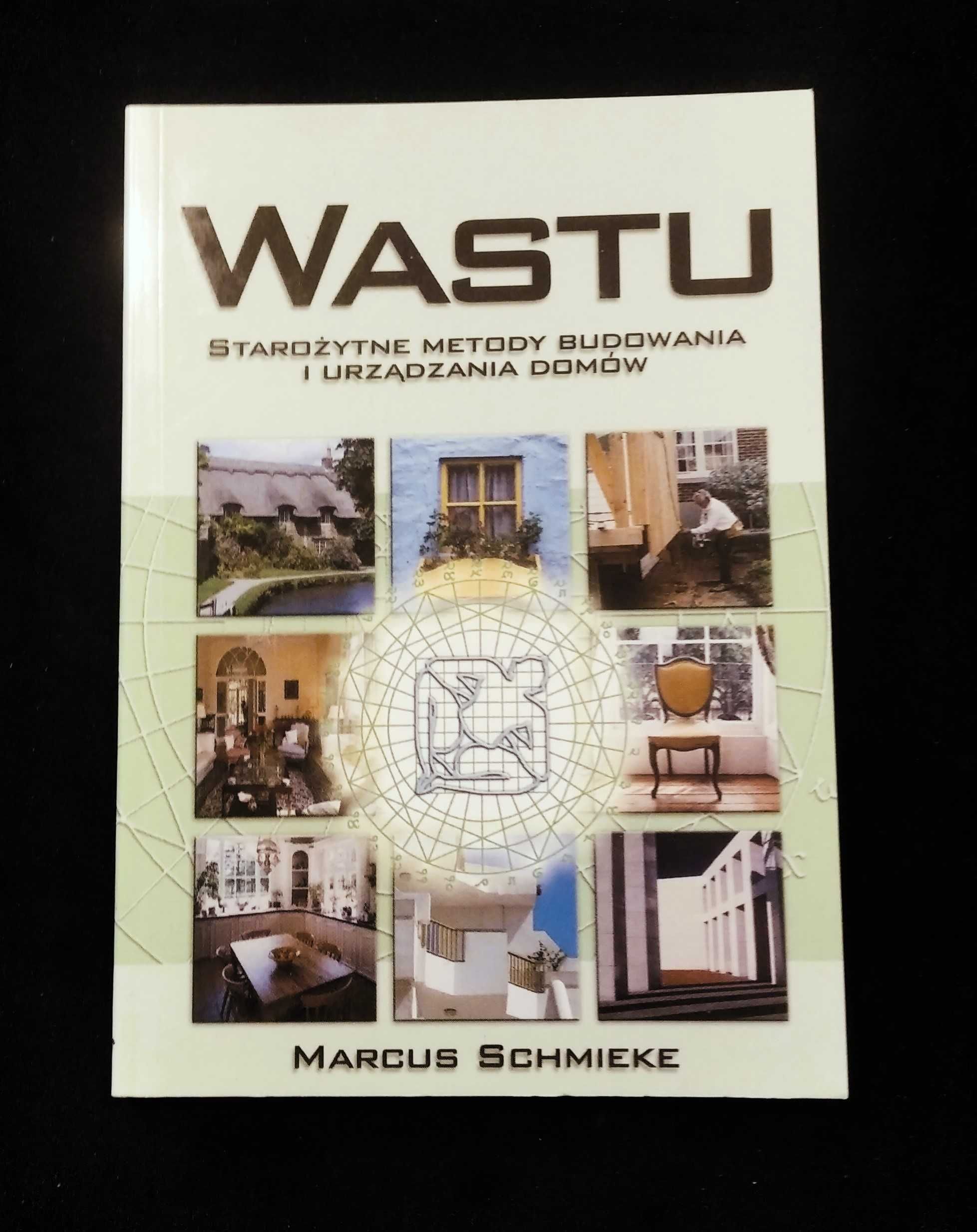 Wastu. Starożytne metody budowy domów Marcus Schmieke