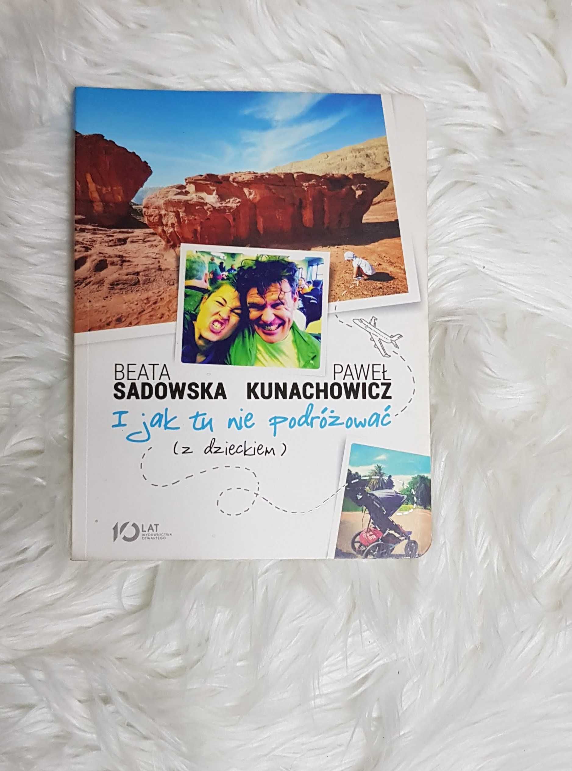 Beata Sadowska Paweł Kunachowicz I jak tu nie podróżować (z dzieckiem)