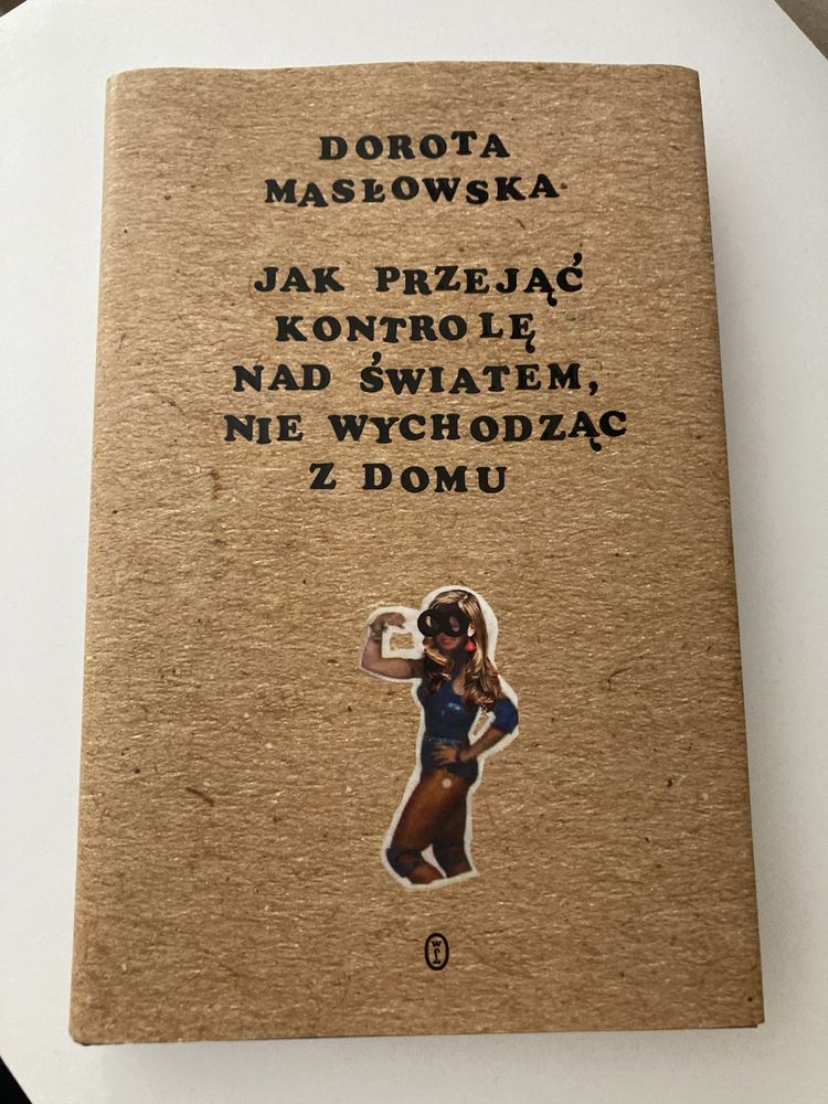 Dorota Masłowska „Jak przejąć kontrolę nad światem…”