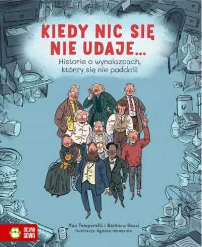 Kiedy nic się nie udaje Historie o wynalazcach.. - Max Temporelli, Ba