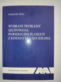 Deja M.: Wybrane problemy szlifowania powierzchni płaskich ...