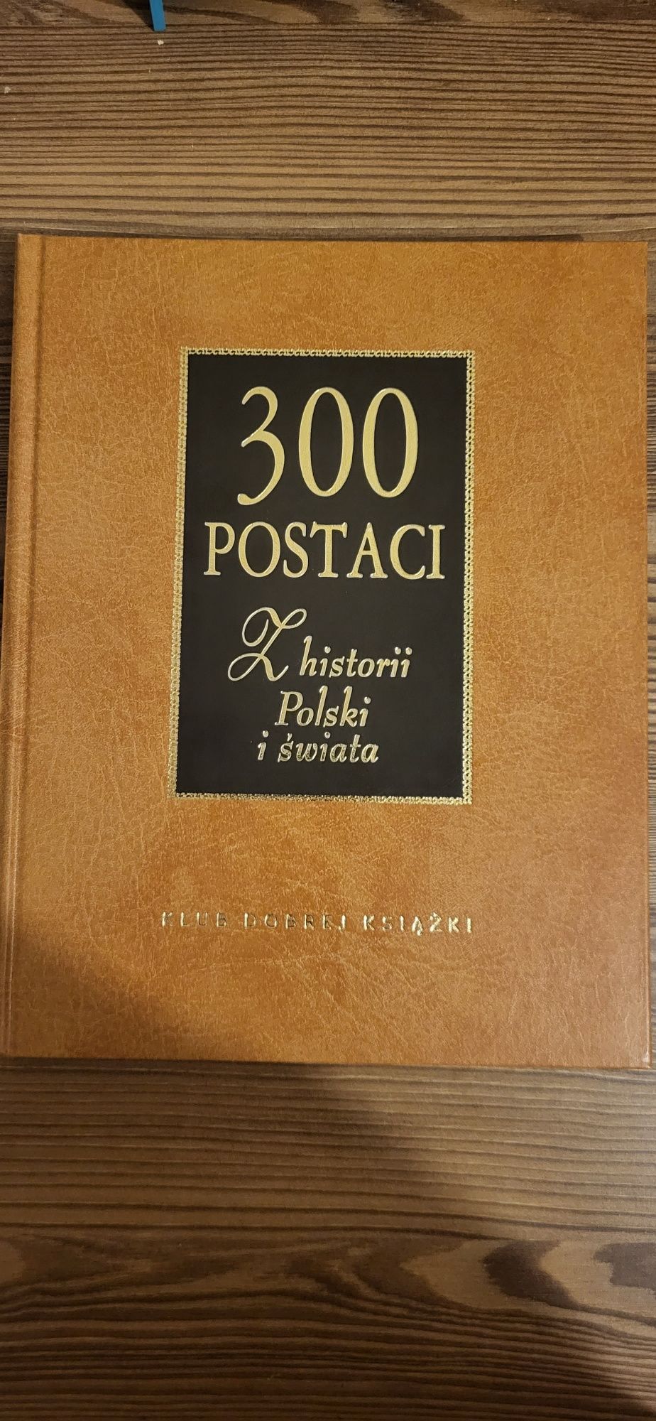 Książka " 300 postaci z historii Polski i świata"