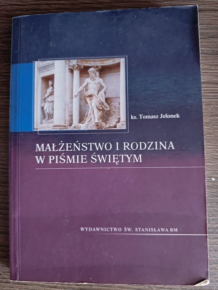 Małżeństwo i rodzina w piśmie świętym. Ks. Tomasz Jelonek. Z dedykacja