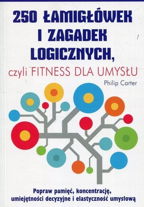 250 Łamigłówek I Zagadek Logicznych Czyli...