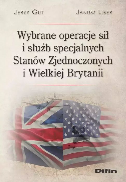 Wybrane operacje sił i służb specjalnych USA. Difin. Nowy Produkt