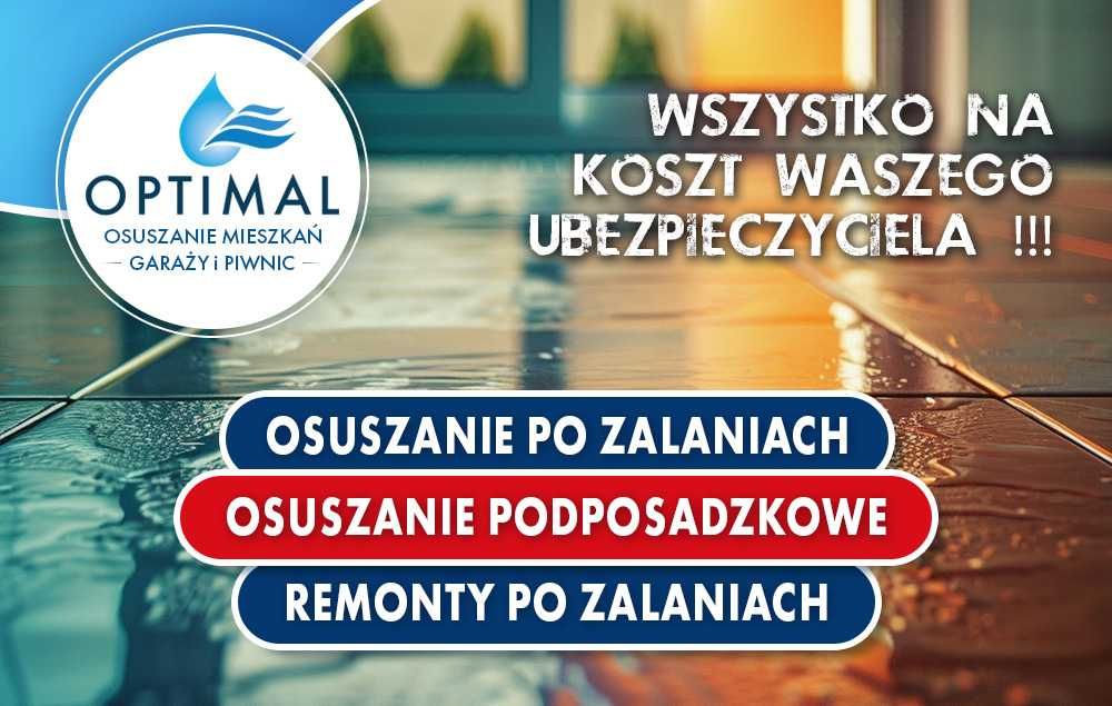 Osuszanie Mieszkań, Domów, Garaży, Piwnic na Koszt UBEZPIECZYCIELA !!!