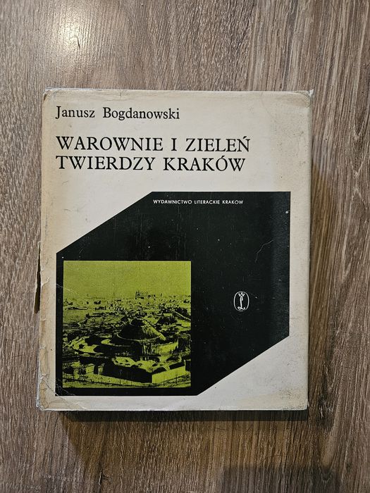 Janusz Bogdanowski Warownie i Zieleń Twierdzy Kraków
