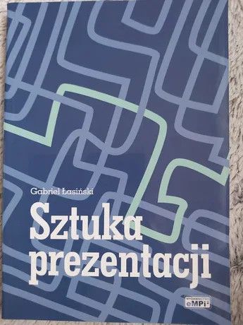 PROMO! KSIĄŻKA Sztuka prezentacji Gabriel Łasiński Wydawnictwo: eMPi2