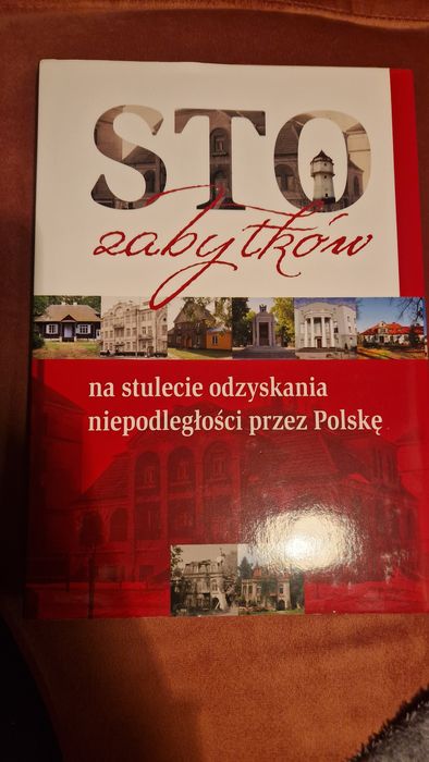 Sto zabytków na stulecie odzyskania niepodległości przez Polskę