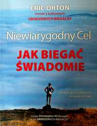 Bieganie: Jak biegać świadomie - Niewiarygodny Cel