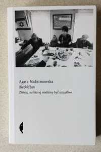 Agata Maksimowska-Birobidżan,Ziemia na której mieliśmy być szczęśliwi