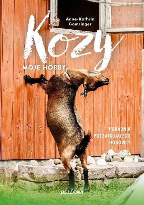 Kozy. Moje hobby. Poradnik początkującego hodowcy. Bellona