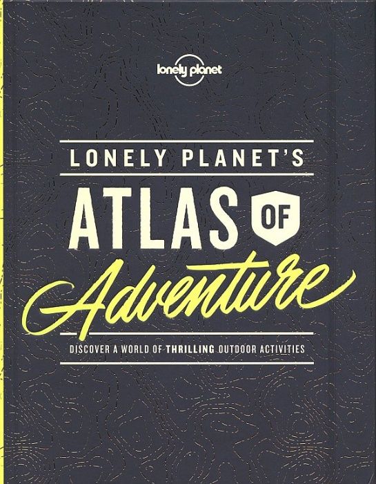 Album podróżniczy Atlas of Adventure Lonely Planet's