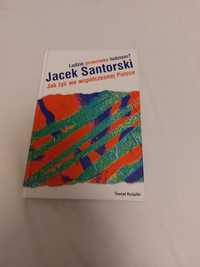Jacek Santorski Jak żyć we współczesnej Polsce