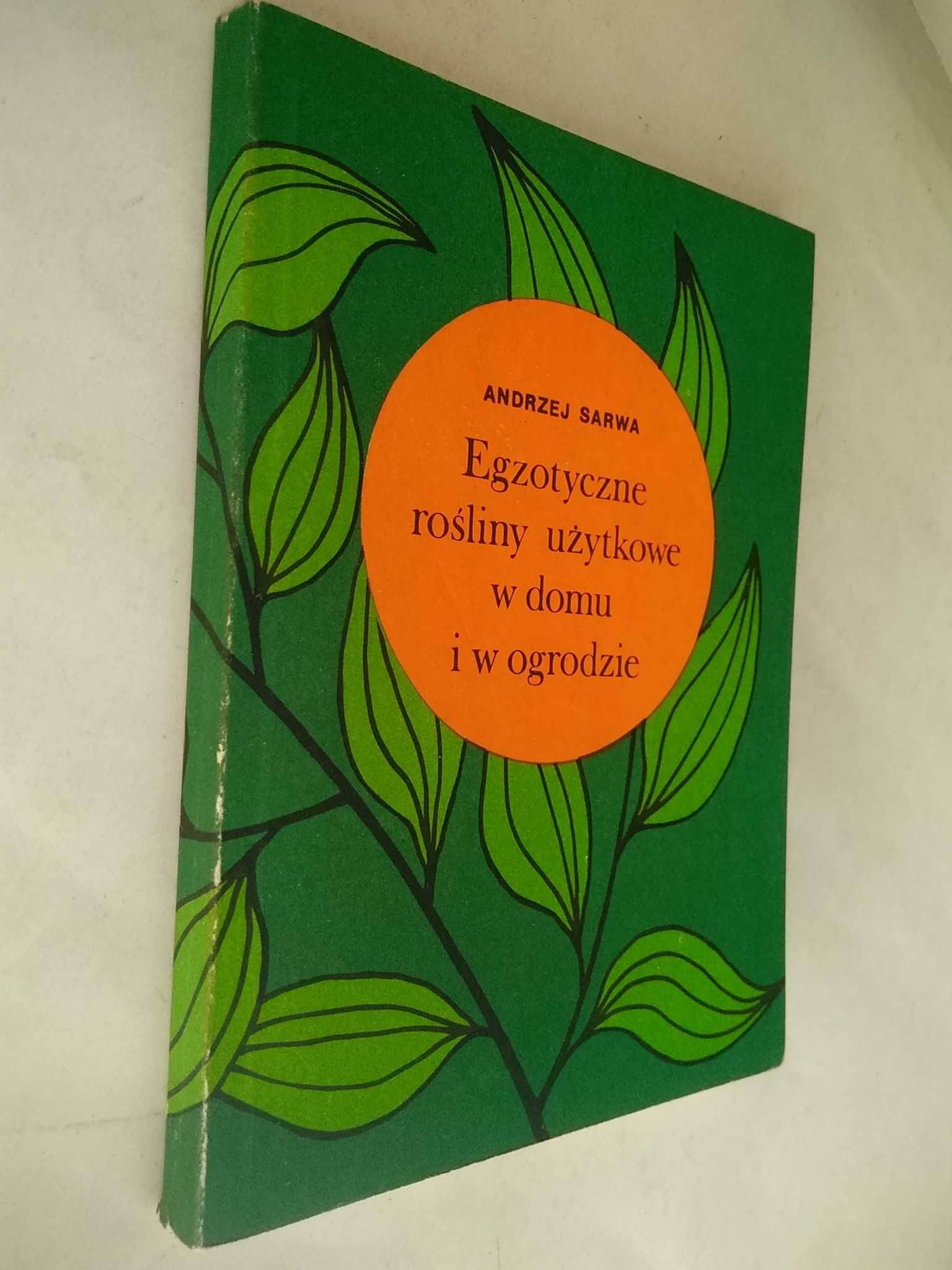 Egzotyczne rośliny użytkowe w domu i w ogrodzie - Andrzej Sarwa